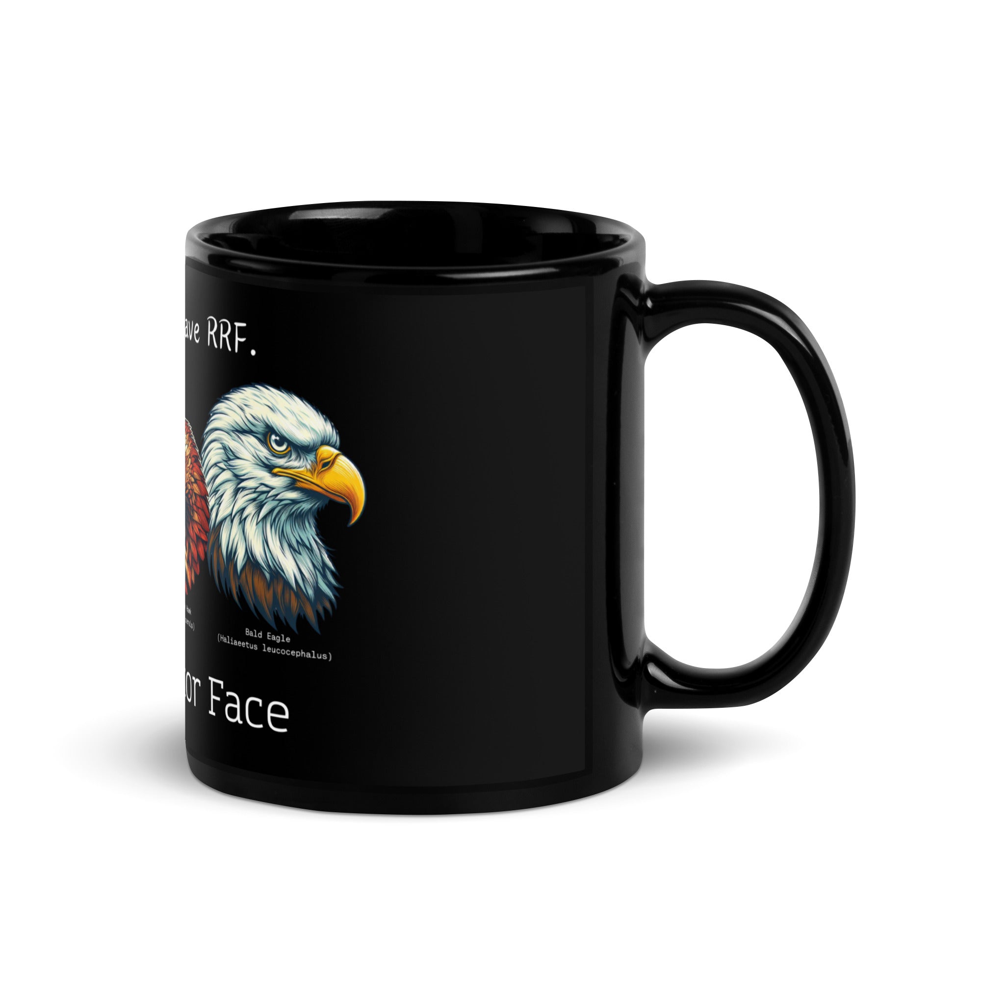 Black 11 oz mug with illustrations of a Great Horned Owl, Peregrine, Red-Tailed Hawk and Bald Eagle and the words "I'm Not Angry, I have RRF. Resting Raptor Face" above and below the birds. Front view