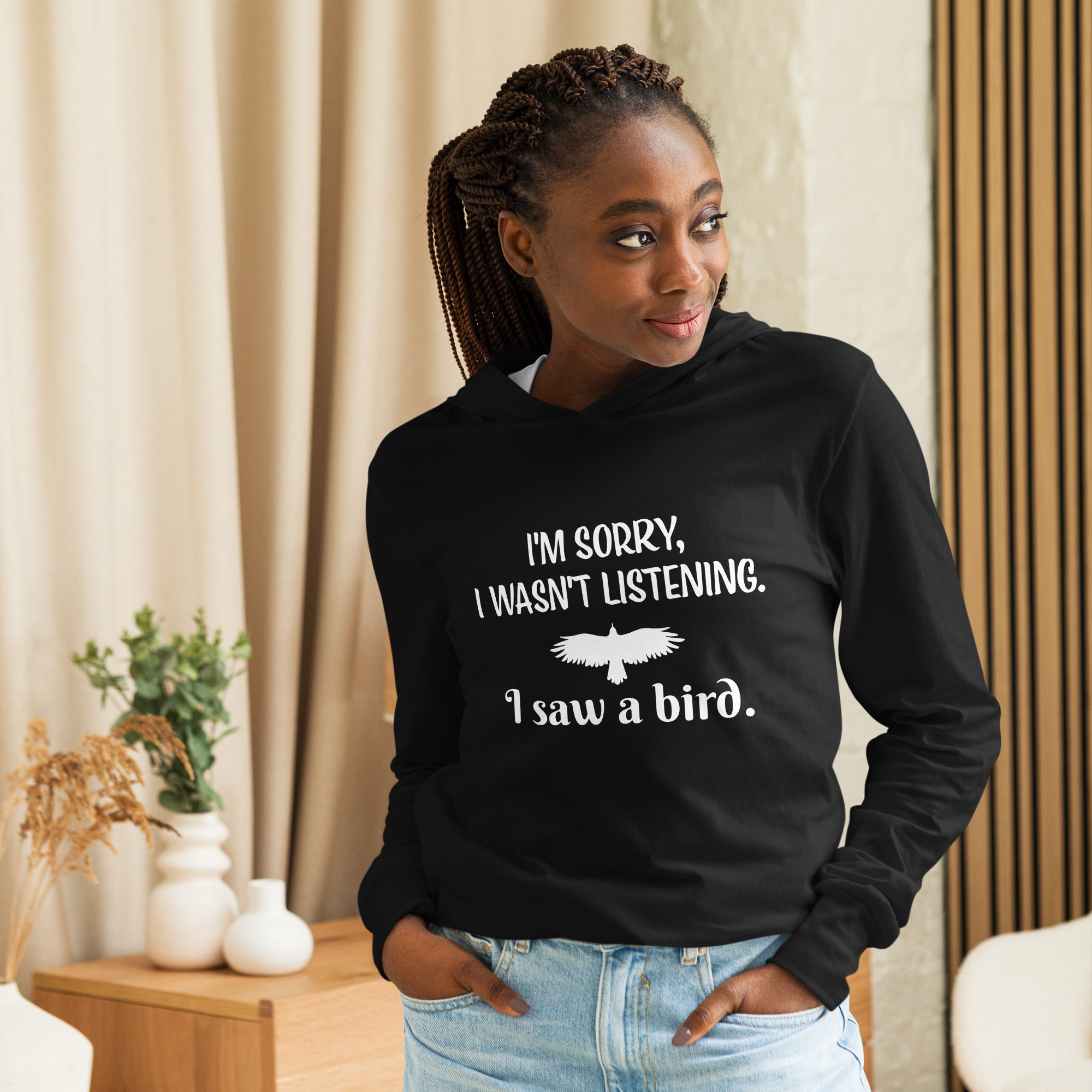 Black, long-sleeve, hooded bird t-shirt with a funny saying about not listening because they saw a bird.