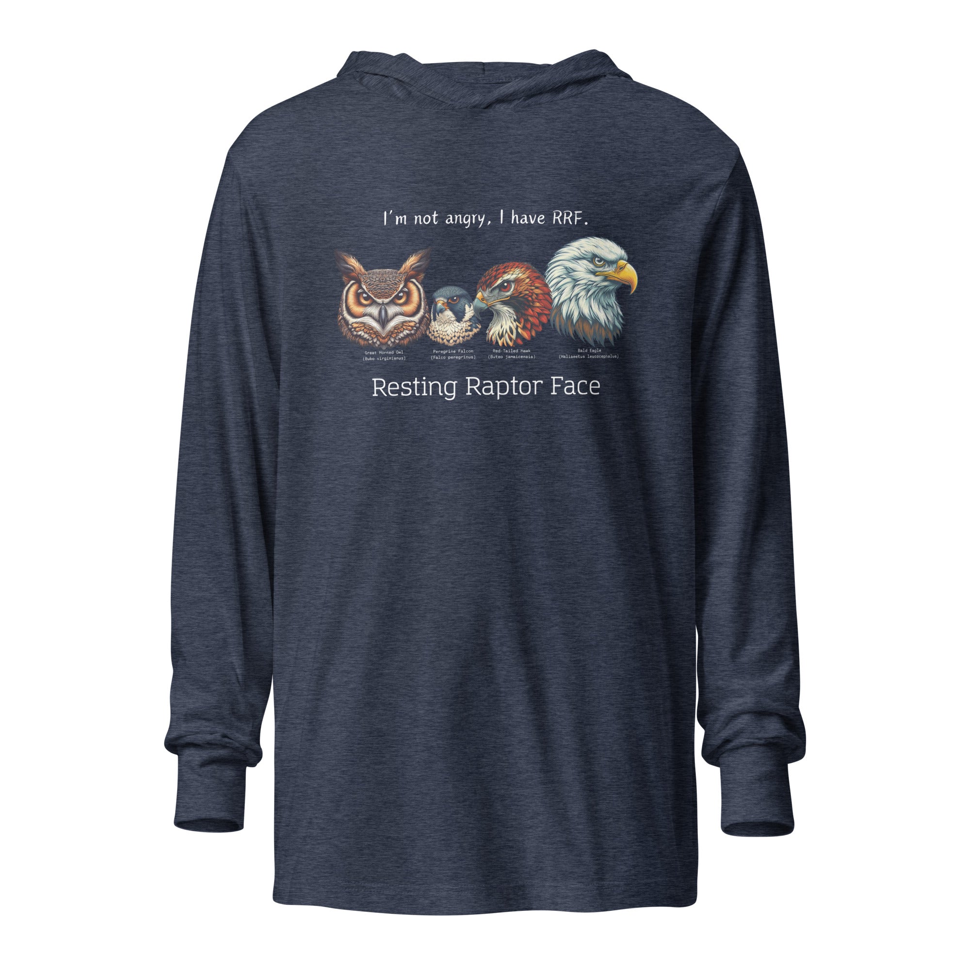 Navy heather long-sleeved, hooded bird tee with illustrations of a Great Horned Owl, Peregrine, Red-Tailed Hawk and Bald Eagle and the words "I'm Not Angry, I have RRF. Resting Raptor Face" above and below the birds.