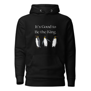 Black unisex bird hoodie with three king penguins below the phrase, "It's Good to Be The King."