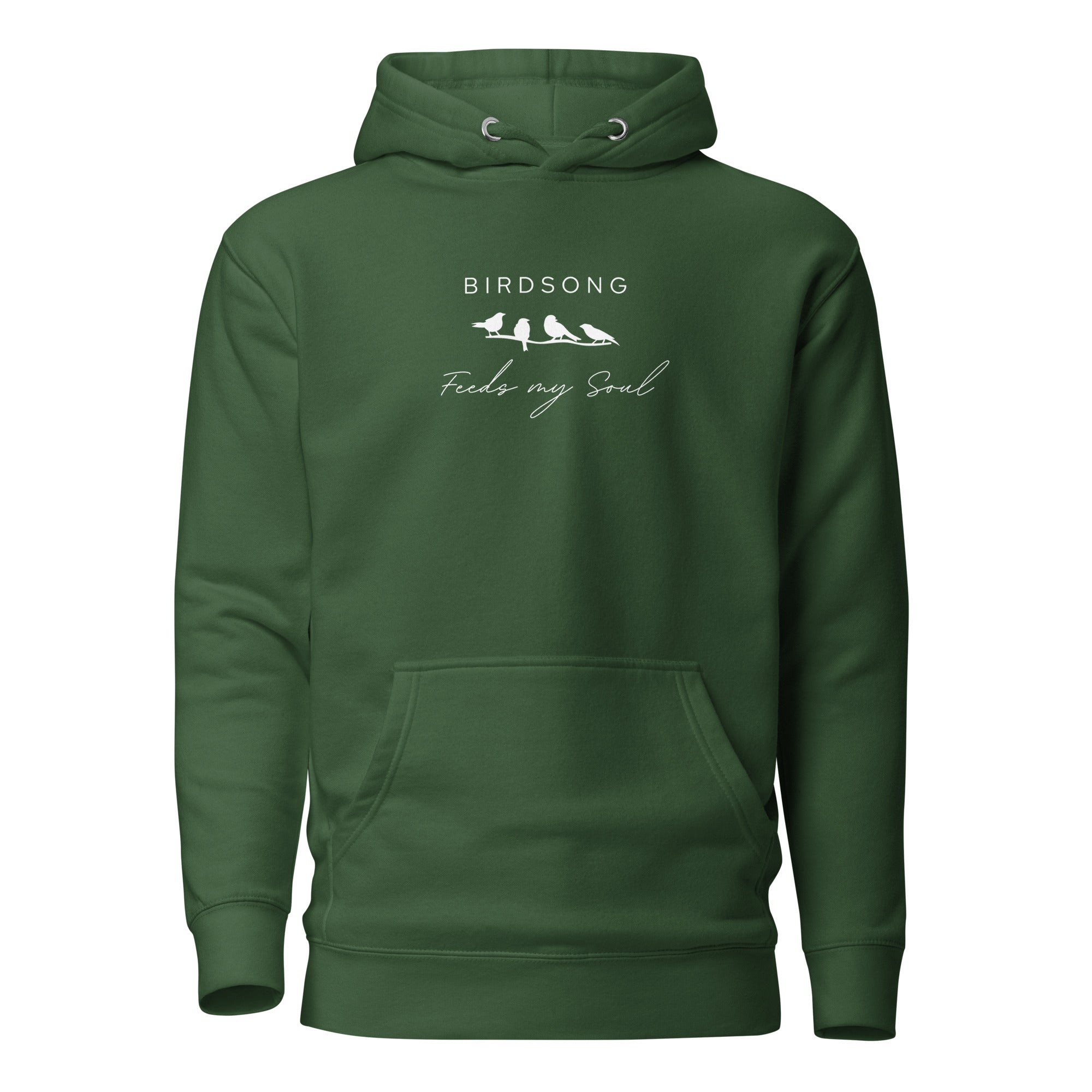 Forest green hoodie with the words Birdsong feeds my should above and below a white graphic of 4 birds on a branch.