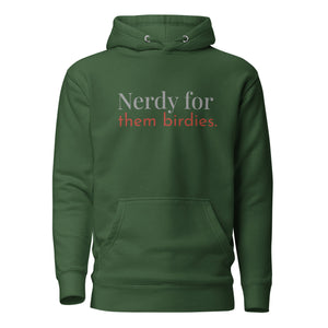 Forest green unisex bird hoodie with the words Nerdy for them birdies on the front in two coordinating fonts and colors.