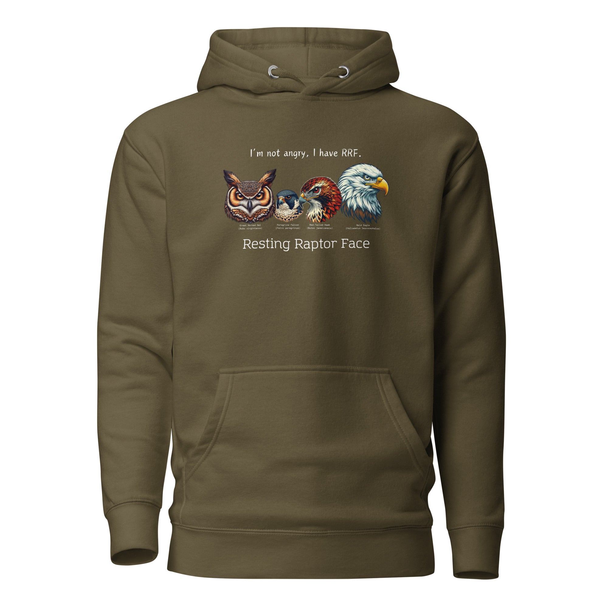 A military green bird hoodie with a great horned owl, a peregrine falcon, a red-tailed hawk and a bald eagle. The shirt has text that says, I'm not angry, I have RRF. Resting Raptor Face.