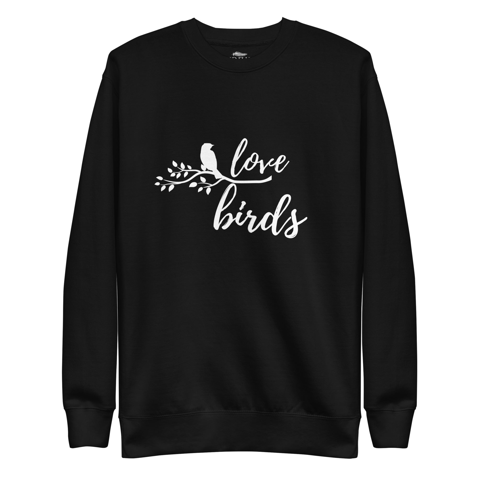 Black birding sweatshirt with the words Love birds and a graphic of a bird on a branch in white.