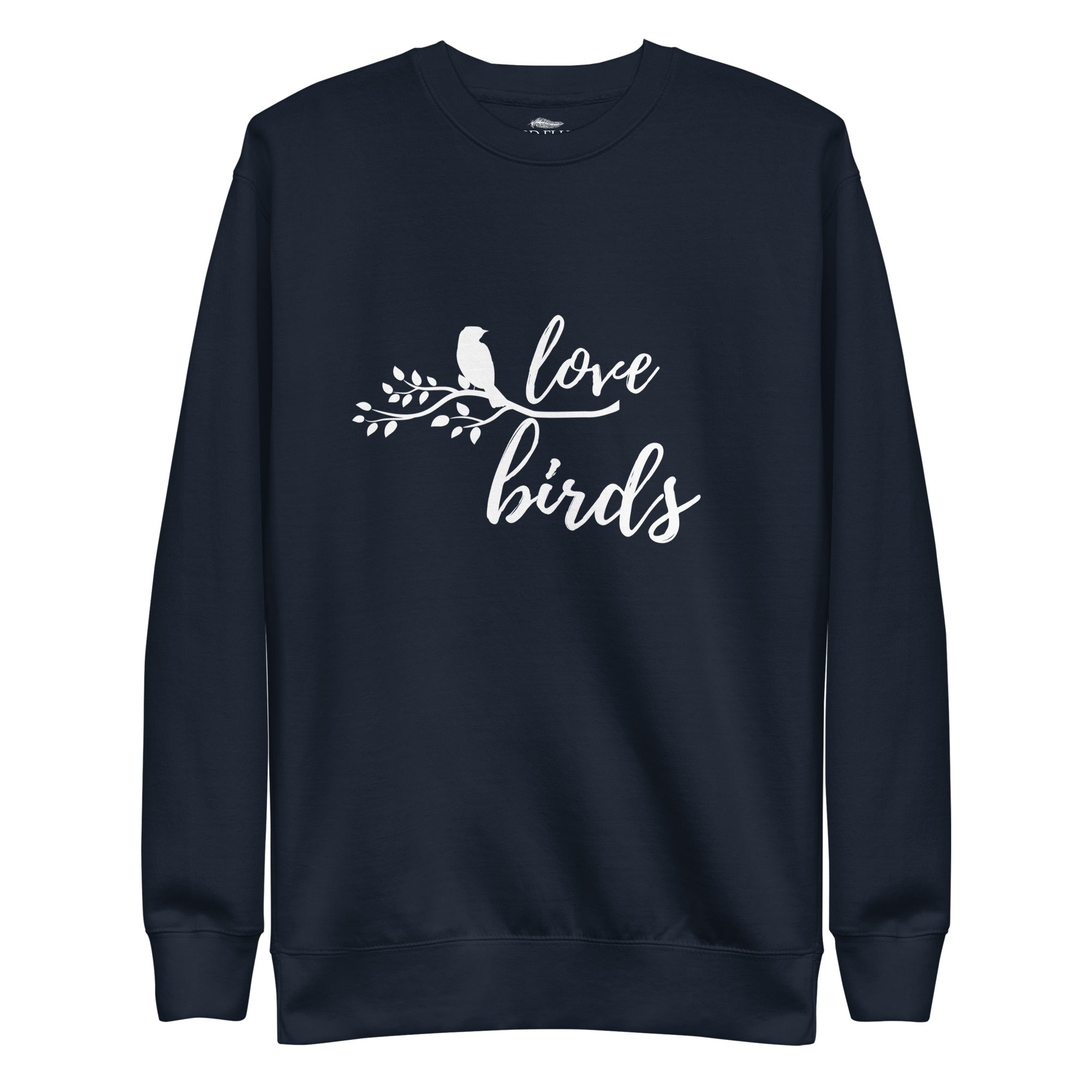 Navy birding sweatshirt with the words Love birds and a graphic of a bird on a branch in white.