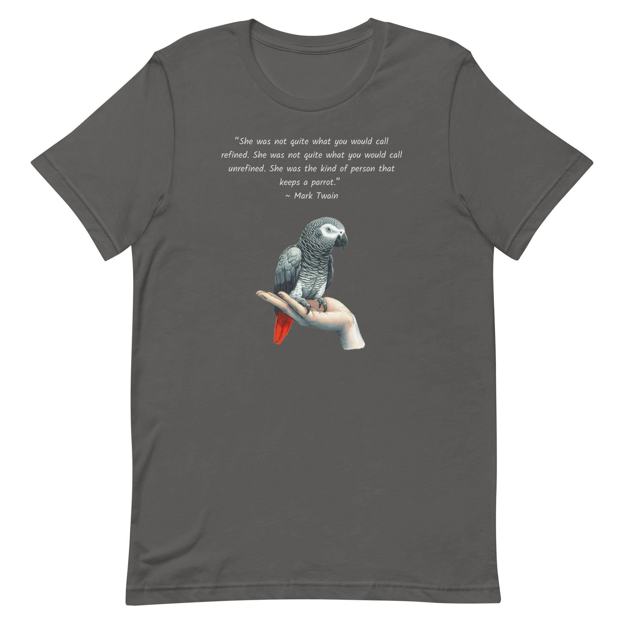 Gray bird shirt with a Mark Twain woman who keeps parrot quote and a illustration of an african grey parrot perched on a hand beneath.