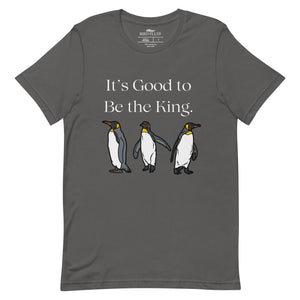 Grey heather unisex bird shirt with three king penguins below the phrase, "It's Good to Be The King."