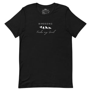 Black bird t-shirt with the words Birdsong feeds my soul placed above and below a white graphic of 4 birds on a branch.