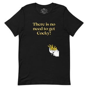 Black bird shirt with the words, "There is no need to get Cocky!" on the front with a sulfur crested cockatoo peeking in from the side.