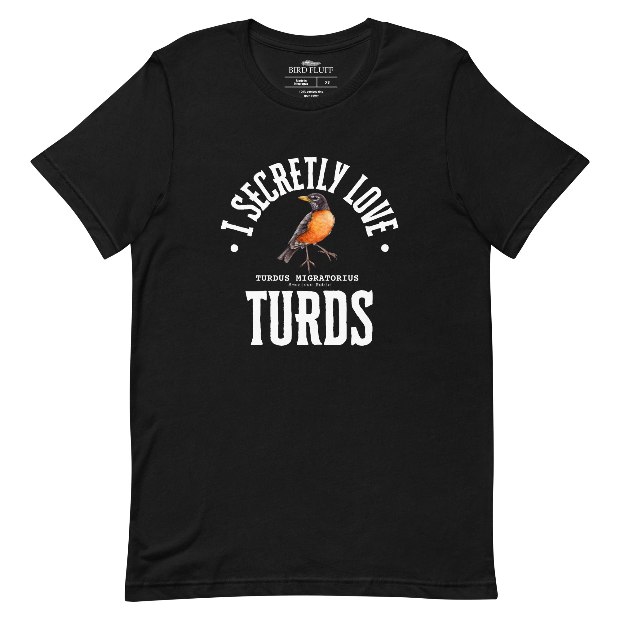 Black bird t-shirt with the words, "I Secretly Love Turds" on the front surrounding an illustration of an American Robin with its common and scientific names. 