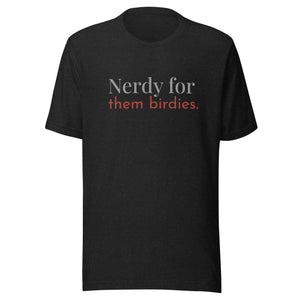 Black unisex bird shirt with the words Nerdy for them birdies on the front in two coordinating fonts and colors.