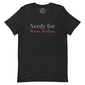 Black unisex bird shirt with the words Nerdy for them birdies on the front in two coordinating fonts and colors.