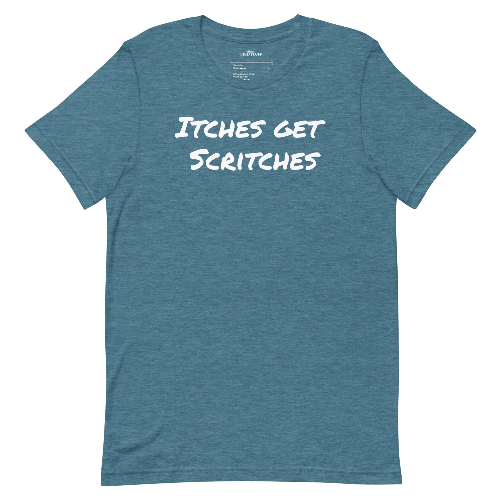 Teal unisex t-shirt with the phrase, "Itches get scritches" across the front.