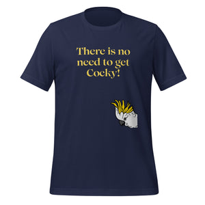 Navy blue bird shirt with the words, "There is no need to get Cocky!" on the front with a sulfur crested cockatoo peeking in from the side.