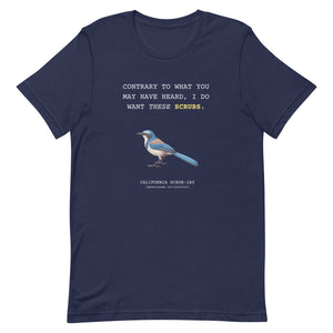 A navy blue unisex bird shirt with the words I want these scrubs on the front above an illustration of a California scrub-jay.