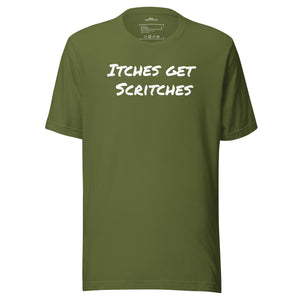 Olive green unisex t-shirt with the phrase, "Itches get scritches" across the front.