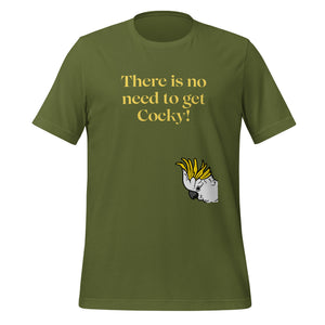 Olive green bird shirt with the words, "There is no need to get Cocky!" on the front with a sulfur crested cockatoo peeking in from the side.