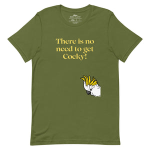 Olive green bird shirt with the words, "There is no need to get Cocky!" on the front with a sulfur crested cockatoo peeking in from the side.