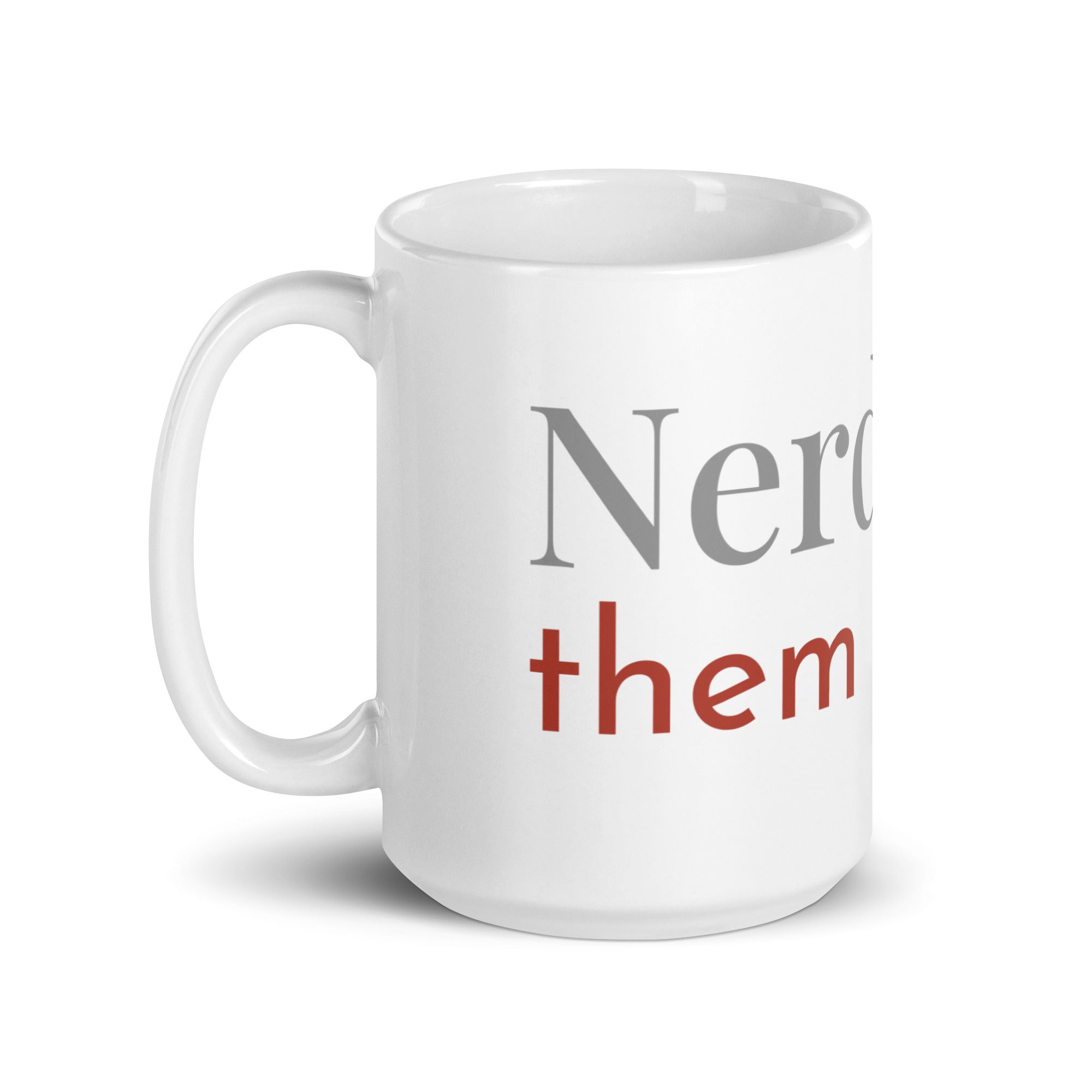 White 15oz Glossy mug with the words, "Nerdy for them birdies."