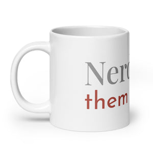 White 20oz Glossy mug with the words, "Nerdy for them birdies."