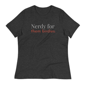 Dark heather gray  women's bird shirt with the words Nerdy for them birdies on the front in two coordinating fonts and colors.