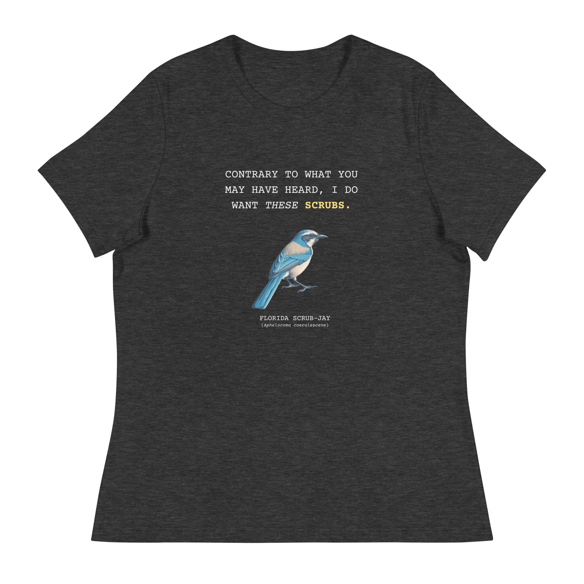 I Want These Scrubs Florida Scrub-Jay Women's Relaxed T-Shirt