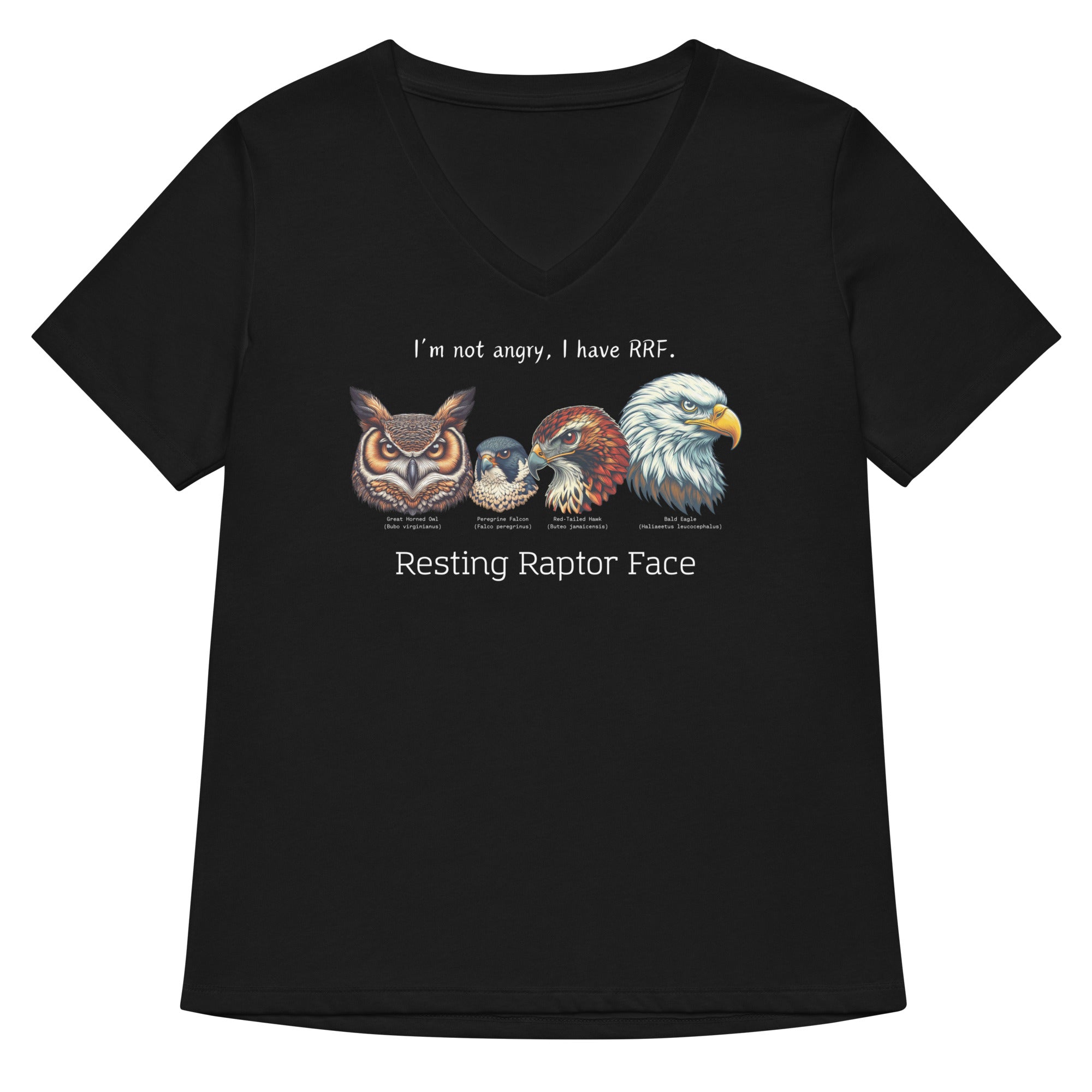 A black women's v-neck bird shirt with a great horned owl, a peregrine falcon, a red-tailed hawk and a bald eagle. The shirt has text that says, I'm not angry, I have RRF. Resting Raptor Face.