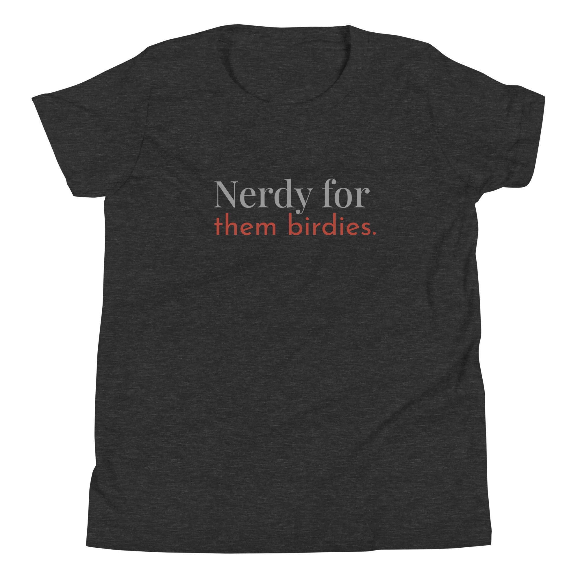 Dark heather grey youth bird shirt with the words Nerdy for them birdies on the front in two coordinating fonts and colors.