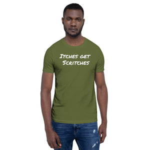 Olive green unisex t-shirt with the phrase, "Itches get scritches" across the front. Worn by male model.